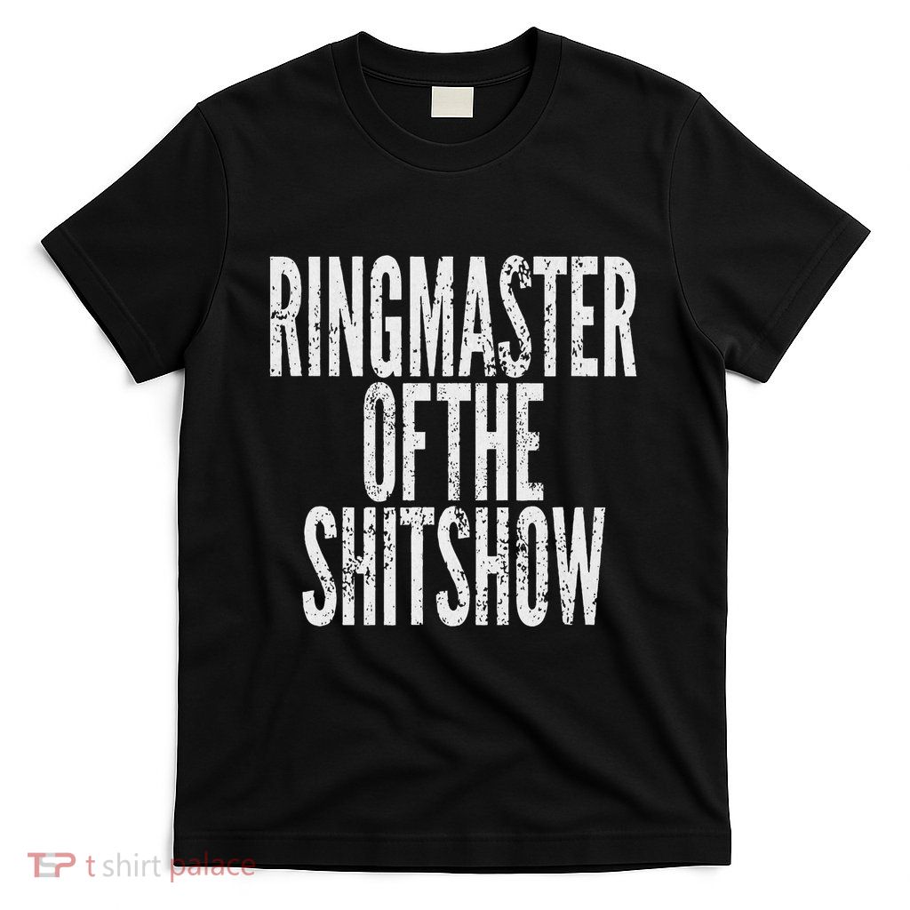 Ringmaster Of The Shitshow T-Shirt
