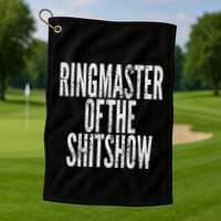 Ringmaster Of The Shitshow Golf Towel