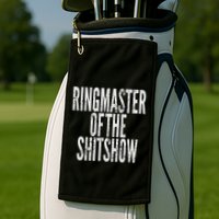 Ringmaster Of The Shitshow Golf Towel