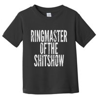 Ringmaster Of The Shitshow Toddler T-Shirt