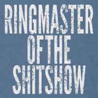 Ringmaster Of The Shitshow Garment-Dyed Sweatshirt