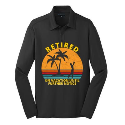 Retired On Vacation Until Further Notice Retiret Gift Silk Touch Performance Long Sleeve Polo