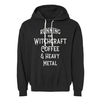 Running On Witchcraft Coffee And Heavy Metal Cheeky Witch Garment-Dyed Fleece Hoodie