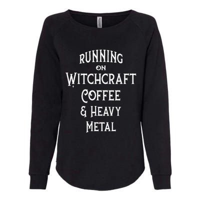 Running On Witchcraft Coffee And Heavy Metal Cheeky Witch Womens California Wash Sweatshirt