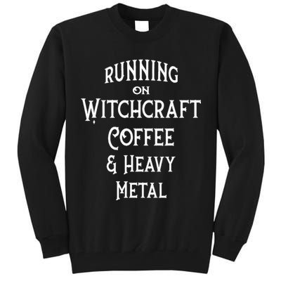 Running On Witchcraft Coffee And Heavy Metal Cheeky Witch Tall Sweatshirt