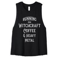 Running On Witchcraft Coffee And Heavy Metal Cheeky Witch Women's Racerback Cropped Tank