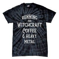 Running On Witchcraft Coffee And Heavy Metal Cheeky Witch Tie-Dye T-Shirt