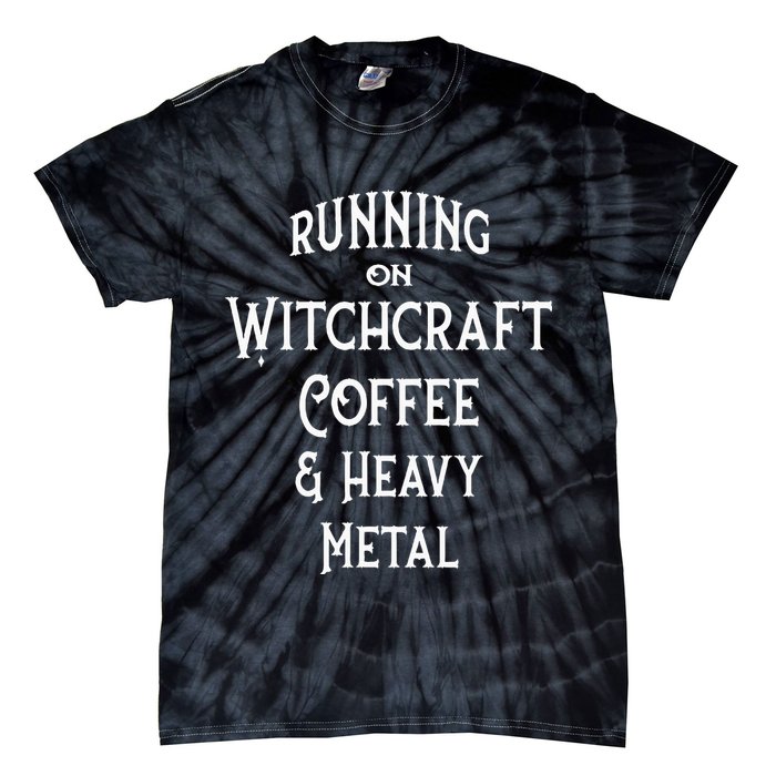 Running On Witchcraft Coffee And Heavy Metal Cheeky Witch Tie-Dye T-Shirt