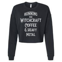 Running On Witchcraft Coffee And Heavy Metal Cheeky Witch Cropped Pullover Crew