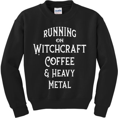 Running On Witchcraft Coffee And Heavy Metal Cheeky Witch Kids Sweatshirt