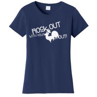 Rock Out With Your Cock Out Funny Women's T-Shirt