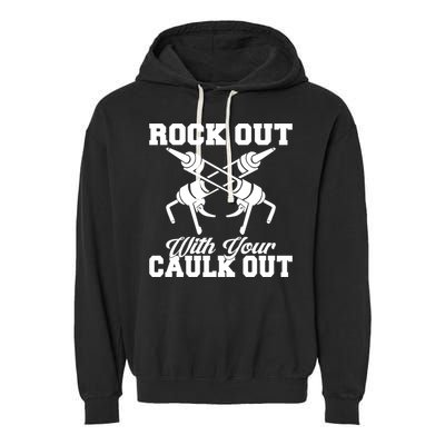 Rock Out With Your Caulk Out Construction Worker Funny Gift Garment-Dyed Fleece Hoodie