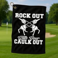 Rock Out With Your Caulk Out Construction Worker Funny Gift Golf Towel