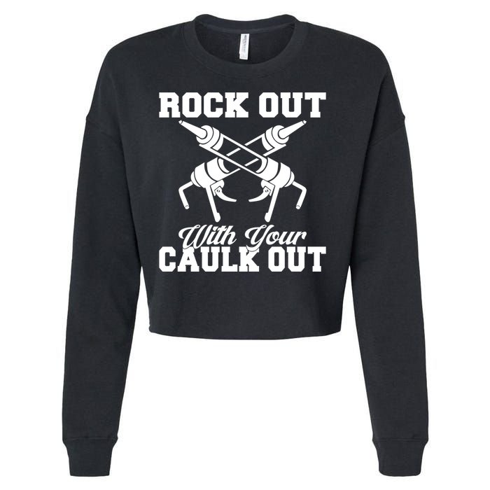 Rock Out With Your Caulk Out Construction Worker Funny Gift Cropped Pullover Crew