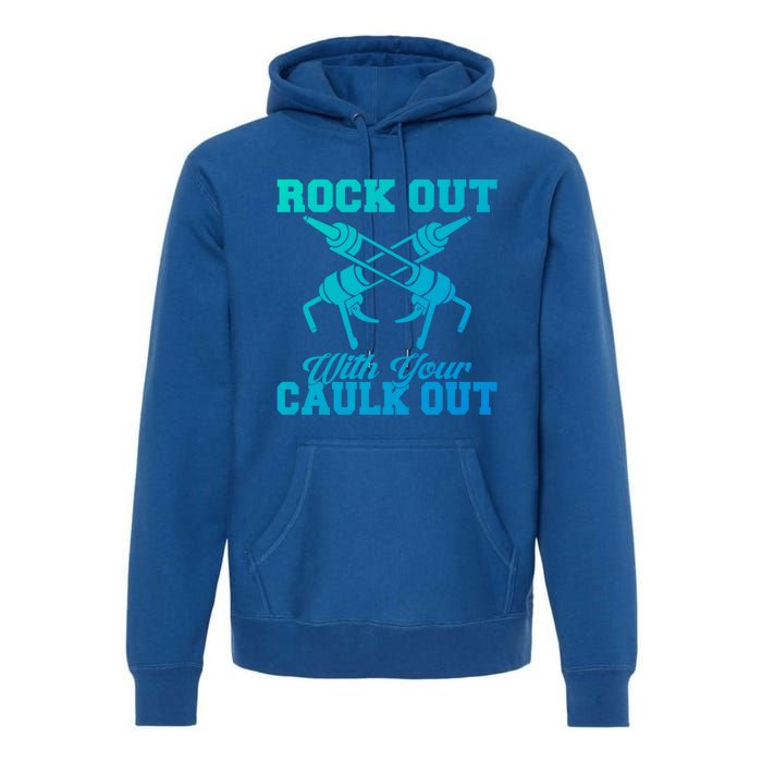 Rock Out With Your Caulk Out Construction Worker Funny Gift Premium Hoodie