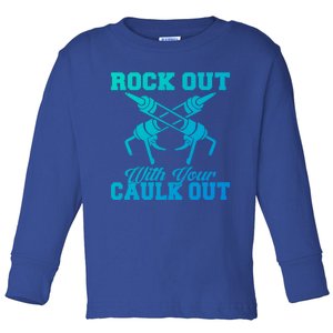 Rock Out With Your Caulk Out Construction Worker Funny Gift Toddler Long Sleeve Shirt