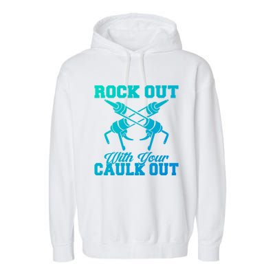 Rock Out With Your Caulk Out Construction Worker Funny Gift Garment-Dyed Fleece Hoodie