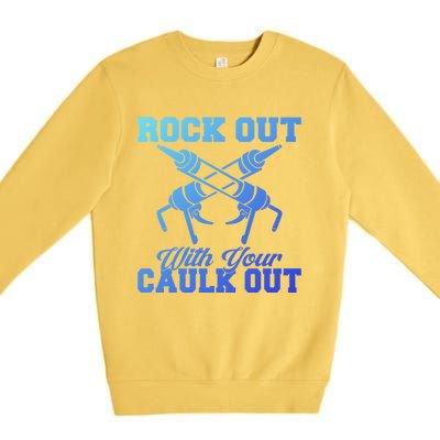 Rock Out With Your Caulk Out Construction Worker Funny Gift Premium Crewneck Sweatshirt