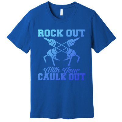 Rock Out With Your Caulk Out Construction Worker Funny Gift Premium T-Shirt