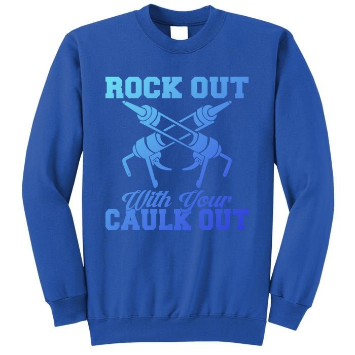 Rock Out With Your Caulk Out Construction Worker Funny Gift Tall Sweatshirt