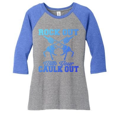 Rock Out With Your Caulk Out Construction Worker Funny Gift Women's Tri-Blend 3/4-Sleeve Raglan Shirt