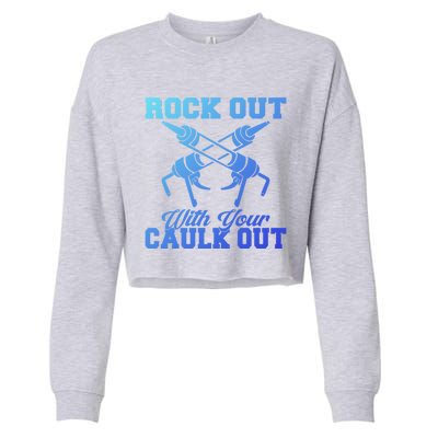 Rock Out With Your Caulk Out Construction Worker Funny Gift Cropped Pullover Crew