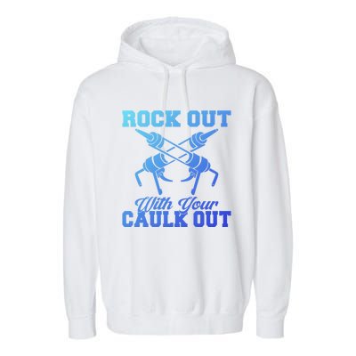 Rock Out With Your Caulk Out Construction Worker Funny Gift Garment-Dyed Fleece Hoodie