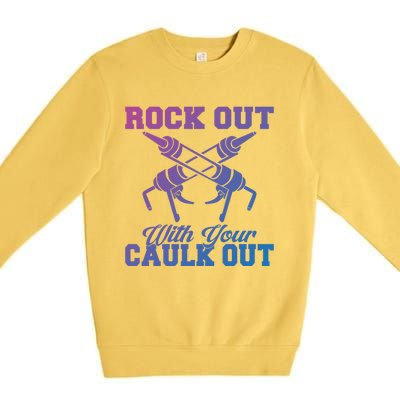 Rock Out With Your Caulk Out Construction Worker Funny Gift Premium Crewneck Sweatshirt