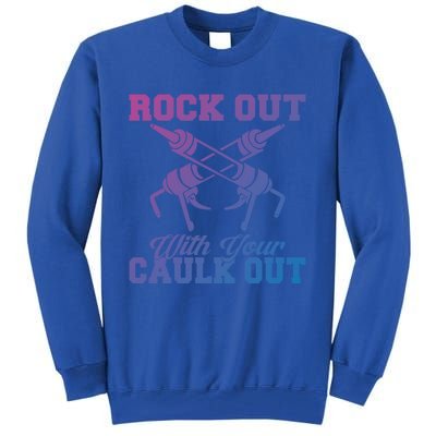 Rock Out With Your Caulk Out Construction Worker Funny Gift Tall Sweatshirt