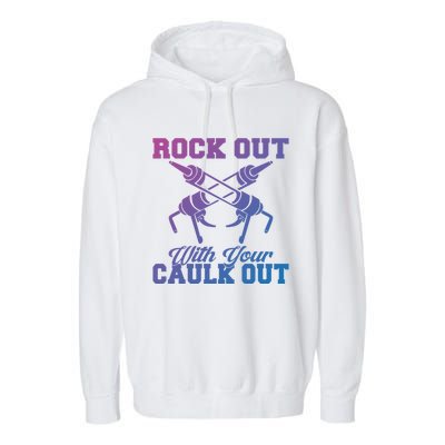 Rock Out With Your Caulk Out Construction Worker Funny Gift Garment-Dyed Fleece Hoodie