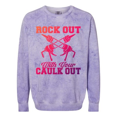 Rock Out With Your Caulk Out Construction Worker Funny Gift Colorblast Crewneck Sweatshirt