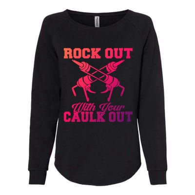 Rock Out With Your Caulk Out Construction Worker Funny Gift Womens California Wash Sweatshirt