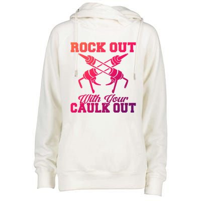 Rock Out With Your Caulk Out Construction Worker Funny Gift Womens Funnel Neck Pullover Hood