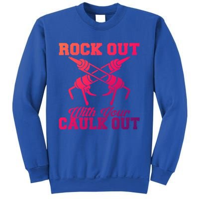 Rock Out With Your Caulk Out Construction Worker Funny Gift Sweatshirt