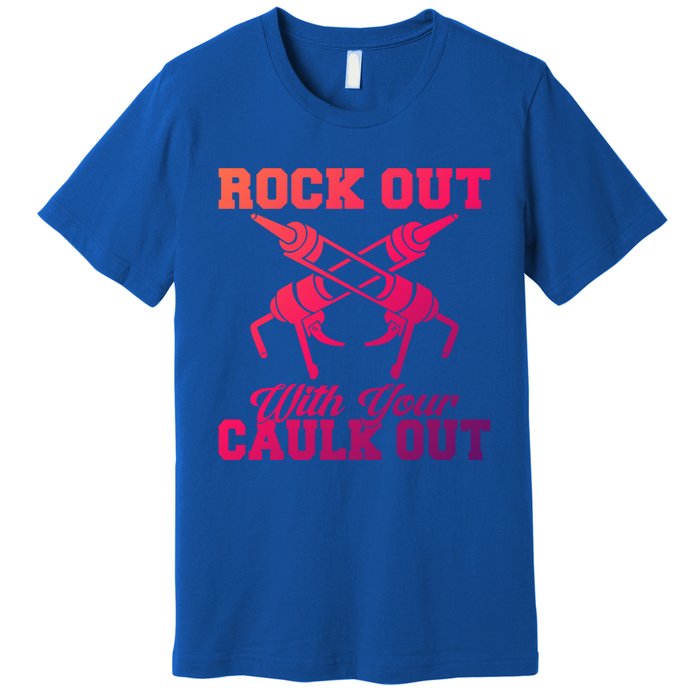 Rock Out With Your Caulk Out Construction Worker Funny Gift Premium T-Shirt