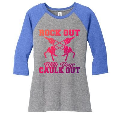 Rock Out With Your Caulk Out Construction Worker Funny Gift Women's Tri-Blend 3/4-Sleeve Raglan Shirt