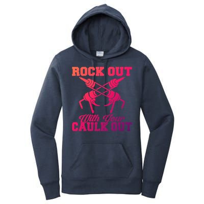 Rock Out With Your Caulk Out Construction Worker Funny Gift Women's Pullover Hoodie