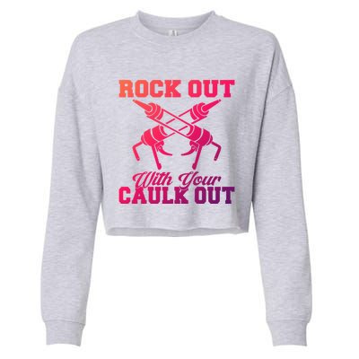 Rock Out With Your Caulk Out Construction Worker Funny Gift Cropped Pullover Crew