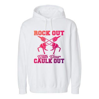 Rock Out With Your Caulk Out Construction Worker Funny Gift Garment-Dyed Fleece Hoodie