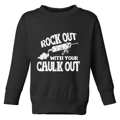 Rock Out With Your Caulk Out Construction Worker Gift Toddler Sweatshirt