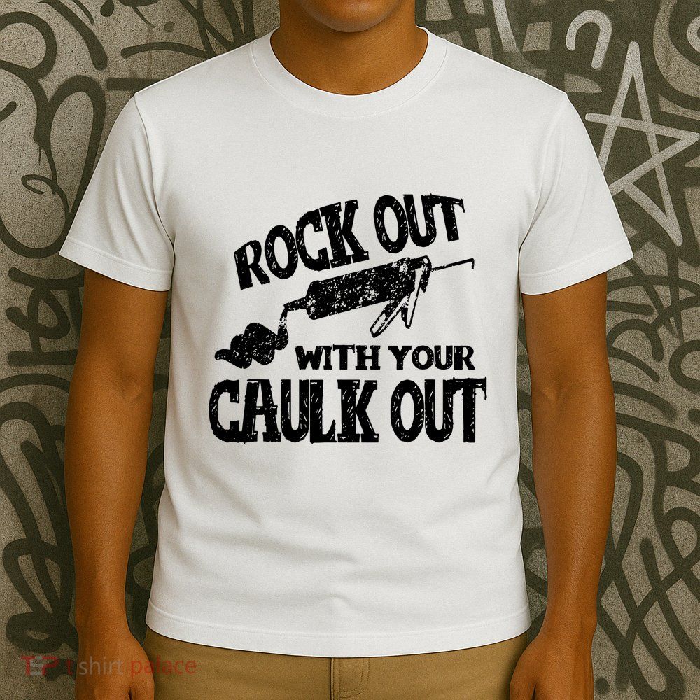 Rock Out With Your Caulk Out Construction Worker Gift T-Shirt