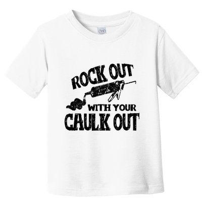 Rock Out With Your Caulk Out Construction Worker Gift Toddler T-Shirt