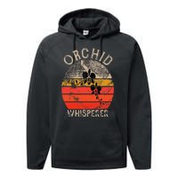 Retro Orchid Whisperer Funny Orchids Flower Lover Gardener Performance Fleece Hoodie