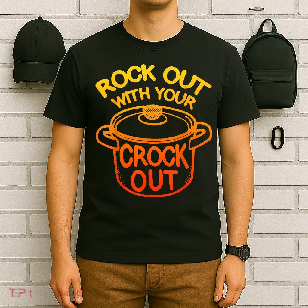 Rock Out With Your Crock Out Funny Chef Food Humor T-Shirt