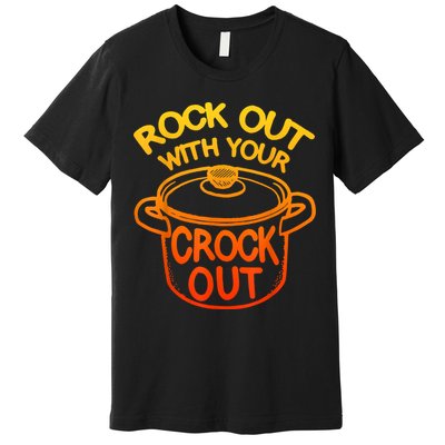 Rock Out With Your Crock Out Funny Chef Food Humor Premium T-Shirt