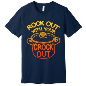 Rock Out With Your Crock Out Funny Chef Food Humor Premium T-Shirt