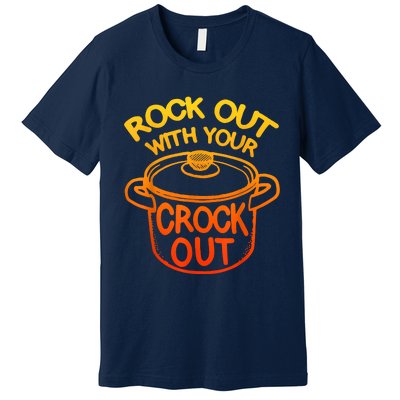 Rock Out With Your Crock Out Funny Chef Food Humor Premium T-Shirt