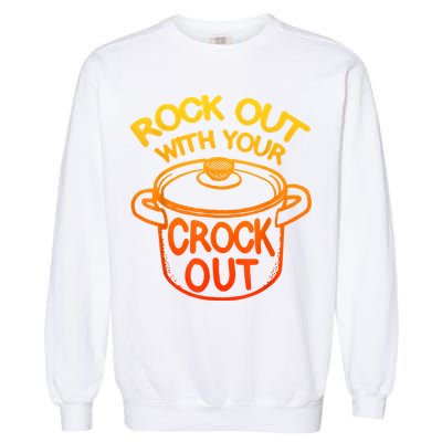 Rock Out With Your Crock Out Funny Chef Food Humor Garment-Dyed Sweatshirt