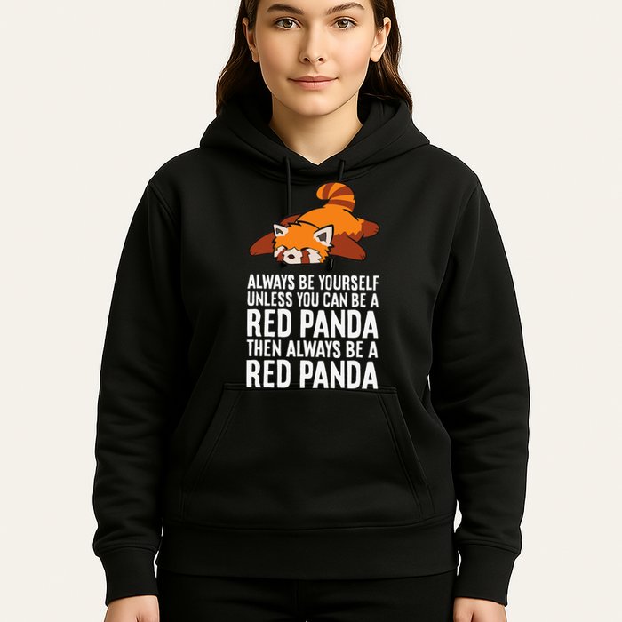 Red Panda Always Be Yourself Unless You Can Be A Red Panda Hoodie