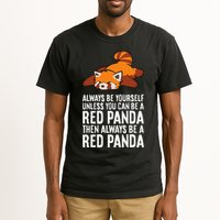 Red Panda Always Be Yourself Unless You Can Be A Red Panda Tall T-Shirt